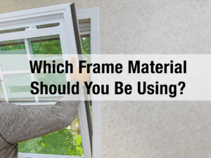 What is the best framing material for your windows